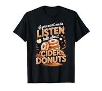 If You Want Me to Listen Talk About Cider Donuts Orchard T-Shirt