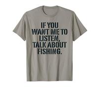 If You Want Me to Listen Talk About Fishing Tee Sarcastic T-Shirt