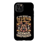 If You Want Me to Listen Talk About German Shepherds Case for iPhone 11 Pro
