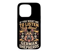 If You Want Me to Listen Talk About German Shepherds Case for iPhone 15 Pro