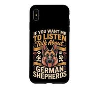 If You Want Me to Listen Talk About German Shepherds Case for iPhone XS Max