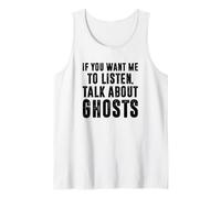 If You Want Me To Listen Talk About Ghosts, Ghost Hunter Tank Top
