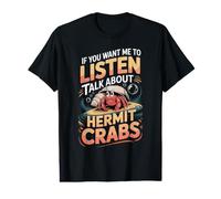 If You Want Me to Listen Talk About Hermit Crabs Hermie Value Graphic T-Shirt