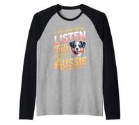 If You Want Me to Listen Talk About My Aussie Shepherd Raglan Baseball Tee