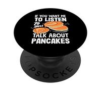 If You Want Me To Listen Talk About Pancakes PopSockets Adhesive PopGrip