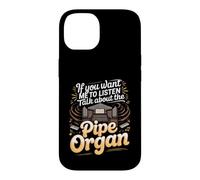 If You Want Me to Listen Talk About Pipe Organs Organist Case for iPhone 14