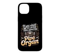 If You Want Me to Listen Talk About Pipe Organs Organist Case for iPhone 14 Plus
