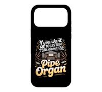 If You Want Me to Listen Talk About Pipe Organs Organist Case for iPhone 17 Pro Max