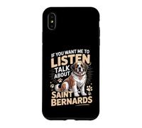 If You Want Me to Listen Talk About Saint Bernards Case for iPhone XS Max