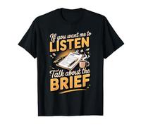 If You Want Me to Listen Talk About the Brief Copywriter Value Graphic T-Shirt