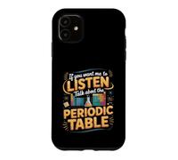 If You Want Me to Listen Talk About the Periodic Table Case for iPhone 11