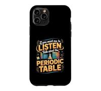 If You Want Me to Listen Talk About the Periodic Table Case for iPhone 11 Pro