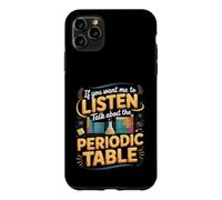 If You Want Me to Listen Talk About the Periodic Table Case for iPhone 11 Pro Max