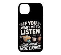 If You Want Me to Listen Talk About True Crime Case for iPhone 14 Plus