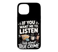 If You Want Me to Listen Talk About True Crime Case for iPhone 15