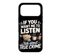 If You Want Me to Listen Talk About True Crime Case for iPhone 17 Pro Max