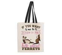 If You Want Me to Listen to You Talk About Ferrets Themed Funny Tote Bag-Cotton Shopping Bag. (Black Handle)
