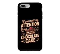 If You Want My Attention Bring Chocolate Cake Dessert Case for iPhone 7 Plus/8 Plus