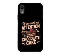 If You Want My Attention Bring Chocolate Cake Dessert Case for iPhone XR