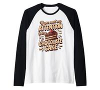 If You Want My Attention Bring Chocolate Cake Dessert Raglan Baseball Tee