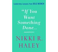 If You Want Something Done: Leadership Lessons from Bold Women
