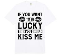 If You Want to Be Lucky Then You Should Kiss Me Comfort Colors Adult Heavyweight T-Shirt