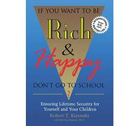 If You Want to be Rich and Happy Don't Go to School: Insuring Lifetime Security for Yourself and Your Children