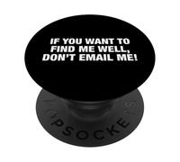 If You Want To Find Me Well Don't Email Me Funny Office Pun PopSockets Adhesive PopGrip