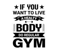 If You Want to Have a Healthy Body go to The Gym Regularly Vinyl Art Sticker 38x51.3cm Multiple Size Options Black