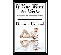 If You Want to Write: A Book about Art, Independence and Spirit