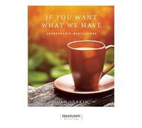 If You Want What We Have: Sponsorship Meditations by Larkin, Joan (1998) Paperback