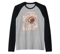 If You Wanted A Soft Pass Go Get Ice Cream Football Raglan Baseball Tee