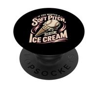 If You Wanted A Soft Pitch Go Get Ice Cream PopSockets Adhesive PopGrip