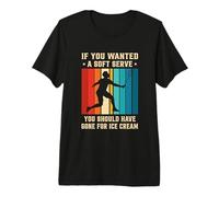 If You Wanted A Soft Serve You Should Have Gone Badminton Premium T-Shirt