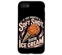 If You Wanted A Soft Shot Go Get Ice Cream Basketball Case for iPhone SE (2020) / 7/8