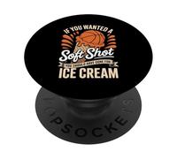 If You Wanted A Soft Shot Ice Cream Basketball PopSockets Adhesive PopGrip