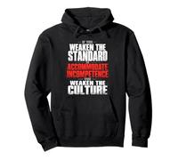 If You Weaken the Standard to Accommodate Incompetence Pullover Hoodie