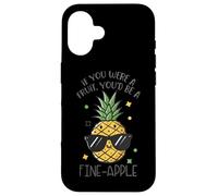 If You Were A Fruit You'd Be A Fine-Apple Case for iPhone 16