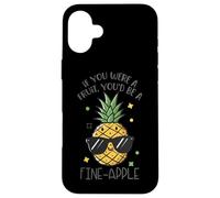 If You Were A Fruit You'd Be A Fine-Apple Case for iPhone 16 Plus