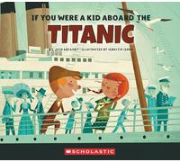 If You Were a Kid Aboard the Titanic
