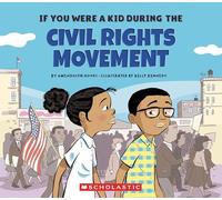 If You Were a Kid During the Civil Rights Movement (If You Were a Kid)