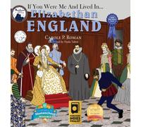 If You Were Me and Lived in... Elizabethan England : An Introduction to Civilizations Throughout Time