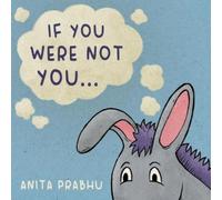 If You Were Not You...