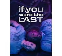If You Were The Last