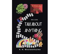 If You Will Listen, We Can Talk About Anything