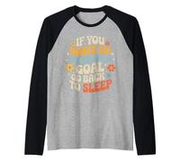 If You Woke Up Without A Goal Go Back to Sleep - Raglan Baseball Tee