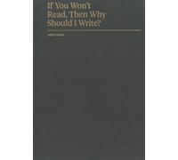 If You Won't Read, Then Why Should I Write