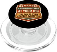 If You Work Hard Enough You Can Do Other People's Work Funny PopSockets PopGrip for MagSafe