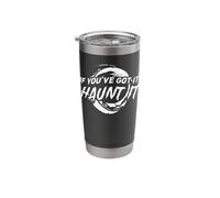 If you'e got it Haunt it - Halloween Stainless Steel Insulated Tumbler