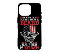 If your Dad doesn't have a beard you really have 2 Moms Case for iPhone 16 Pro